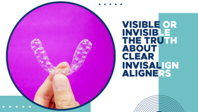 Photo of Visible or Invisible? The Truth About Clear Invisalign Aligners