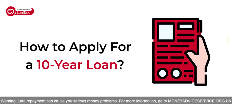 How to Apply for a 10-Year Loan