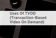 Photo of Uses Of  TVOD (Transaction-Based Video On Demand)