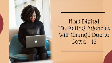 Photo of How Digital Marketing Agencies Will Change Due to Covid – 19