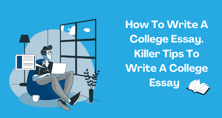 Photo of How To Write A College Essay | Killer Tips To Write A College Essay