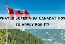Photo of What is Super visa Canada? How to Apply For It?