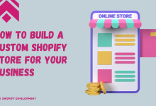 Photo of How to Build a Custom Shopify Store For Your Business